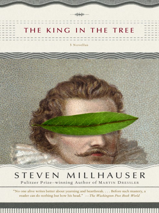 Title details for The King in the Tree by Steven Millhauser - Wait list
